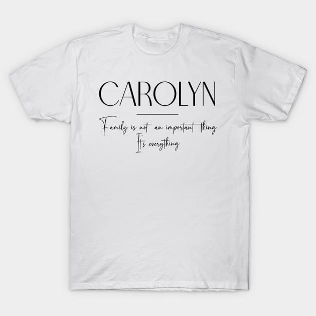 Carolyn Family, Carolyn Name, Carolyn Middle Name T-Shirt by Rashmicheal